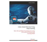 Cyber Attack Detection Using Deep Learning: SQL, XSS and DDoS Attack Detection Using CNN and LSTM Based Deep Learning Model