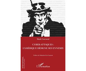 Cyber-attaques L'Amérique désigne ses ennemis - Mark Corcoral - L'harmattan - broché - Essai