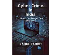 Cyber Crime in India: Trends, Challenges, and Solutions