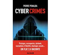 Cyber crimes: Un flic 2.0 raconte – Les Éditions Albin Michel