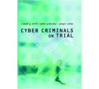Cyber Criminals on Trial Smith, Russell, Grabosky, Peter, Urbas, Gregor (Auteur)