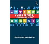 Cyber Frauds Scams and their Victims by Cross & Cassandra Queensland University of Technology & Australia Mark Button, Cassandra Cross (Auteur)