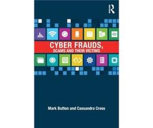 Cyber Frauds Scams and their Victims by Cross & Cassandra Queensland University of Technology & Australia Mark Button, Cassandra Cross (Auteur)