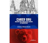 CYBER GRU: Russian military intelligence in cyberspace