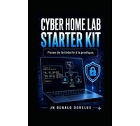 Cyber Home Lab Starter Kit: Passe de la théorie à la pratique