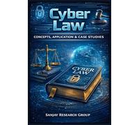 Cyber Law: Concepts, Application & Case Studies