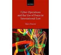 Cyber Operations And The Use Of Force In International Law