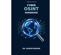 Cyber OSINT Handbook: A Practical Guide to Digital Investigations, Threat Intelligence, and Online Attribution