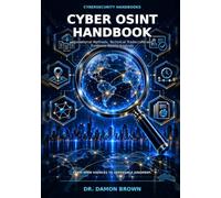 Cyber OSINT Handbook: A Practical Guide to Digital Investigations, Threat Intelligence, and Online Attribution