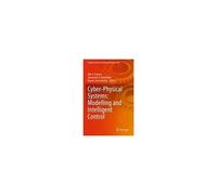 Cyber-Physical Systems: Modelling And Intelligent Control