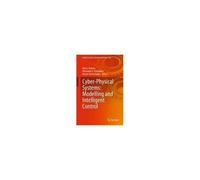 Cyber-Physical Systems: Modelling And Intelligent Control