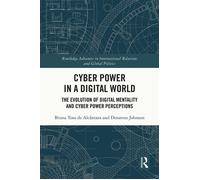 Cyber Power in a Digital World The Evolution of Digital Mentality and Cyber Power Perceptions - Bruna Toso de Alcântara - Routledge - ebook (ePub) - Livre