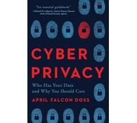 Cyber Privacy: Who Has Your Data and Why You Should Care