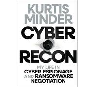 Cyber Recon – Ma vie dans l'espionnage informatique et la négociation de rançongiciels