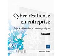 Cyber-résilience en entreprise - Enjeux, référentiels et bonnes pratiques (2e édition) - Sébastien Déon - Eni Editions - broché - Manuel