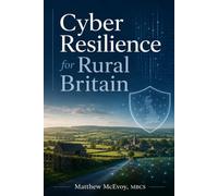 Cyber Resilience for Rural Britain: Protecting Farms, Rural SMEs and Local Supply Chains in a Connected Economy