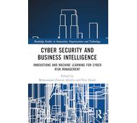 Cyber Security and Business Intelligence: Innovations and Machine Learning for Cyber Risk Management