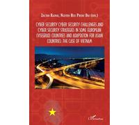 Cyber Security Challenges and cyber security strategies in some european countries and adaptation for Asian countries: the case of Vietnam - Zoltan Rajnai - L'harmattan - broché - Manuel