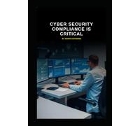 Cyber Security Compliance is Critical: The need for Governance, Risk, and Compliance (GRC) experts