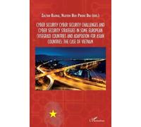 Cyber Security Challenges and cyber security strategies in some european countries and adaptation for Asian countries: the case of Vietnam - Zoltan Rajnai - L'harmattan - broché - Manuel