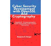 Cyber security development with OPenSSL and Cryptography: Applied Cryptography and openSSl for cyber security