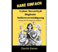 Cyber Security & Digitale Selbstverteidigung: Souveränität, Sicherheit und Datenschutz im Eigenbau