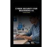 Cyber Security for Beginners v2: An up to date start for IT Professionals starting in Cyber Security