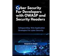 Cyber Security For developers with OWASP And Security Headers: Safeguarding web application strategies for cyber security