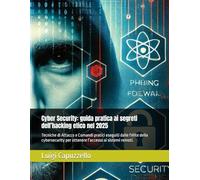 Cyber Security: guida pratica ai segreti dell’hacking etico nel 2025: Tecniche di Attacco e Comandi pratici eseguiti dalle l'élite della cybersecurity per ottenere l’accesso ai sistemi remoti.