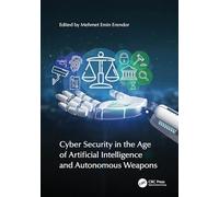 Cyber Security in the Age of Artificial Intelligence and Autonomous Weapons