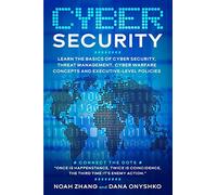 Cyber Security: Learn The Basics of Cyber Security, Threat Management, Cyber Warfare Concepts and Executive-Level Policies.