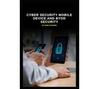 Cyber Security Mobile Device and BYOD Security