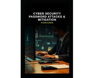 Cyber Security Password Attacks & Mitigation: critical aspects of password security and the evolving landscape of authentication methods