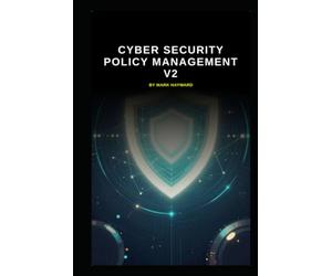 Cyber Security Policy Management v2: Updated information and knowledge from version 1