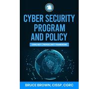Cyber Security Program and Policy Using NIST Cybersecurity Framework