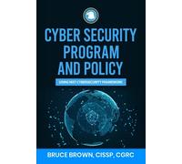 Cyber Security Program and Policy Using NIST Cybersecurity Framework