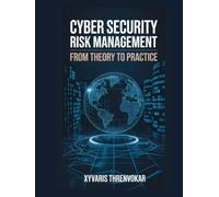 Cyber Security Risk Management: From Theory to Practice