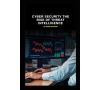 Cyber Security The Rise of Threat Intelligence