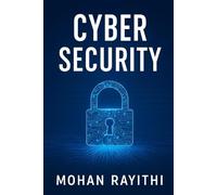 Cyber Security: The Ultimate Guide to Protect, Detect, and Defend