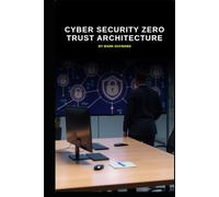 Cyber Security Zero Trust Architecture