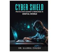 Cyber Shield: Protection Against Cyber Crime in Digital World