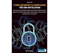 CYBER-SICHERHEIT & COMPLIANCE FÜR DEN MITTELSTAND: Wie du als Unternehmer NIS2, ISO 27001, DSGVO & den Data Act umsetzt - ohne Chaos, ohne Panik und ohne blind auf Berater zu vertrauen