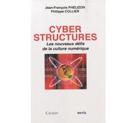 Cyber Structures - Les Nouveaux Défis De La Culture Numérique