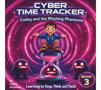 Cyber Time Tracker: Codey and the Phishing Phantoms: Learning to Stop, Think and Check