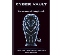 Cyber Vault Password Logbook - Lion Edition: Internet Address & Password Organizer | Password Keeper Book & Login Tracker | Offline Password Notebook | Animal Security Series
