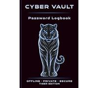 Cyber Vault Password Logbook - Tiger Edition: Internet Address & Password Organizer | Password Keeper Book & Login Tracker | Offline Password Notebook | Animal Security Series