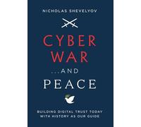 Cyber War...and Peace: Building Digital Trust Today with History as Our Guide