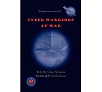 Cyber Warriors at War: U.S. National Security Secrets & Fears Revealed