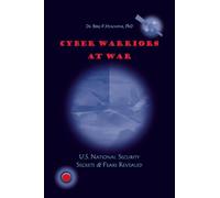 Cyberguerriers en guerre – Secrets et craintes de la sécurité nationale américaine révélés