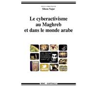 Cyberactivisme au Maghreb et dans le monde arabe (Le) - Sihem Najar - Karthala - broché - Essai